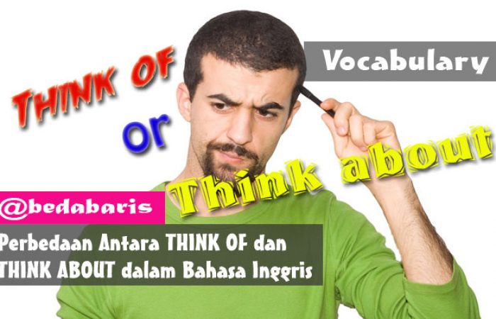 Perbedaan Antara THINK OF dan THINK ABOUT dalam Bahasa Inggris