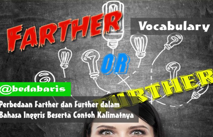 Perbedaan Farther dan Further dalam Bahasa Inggris Beserta Contoh Kalimatnya