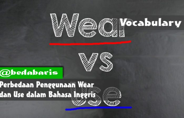 Perbedaan Penggunaan Wear dan Use dalam Bahasa Inggris